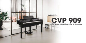 Yamaha CVP909 là mẫu Piano điện cao cấp nhất của hãng Yamaha
