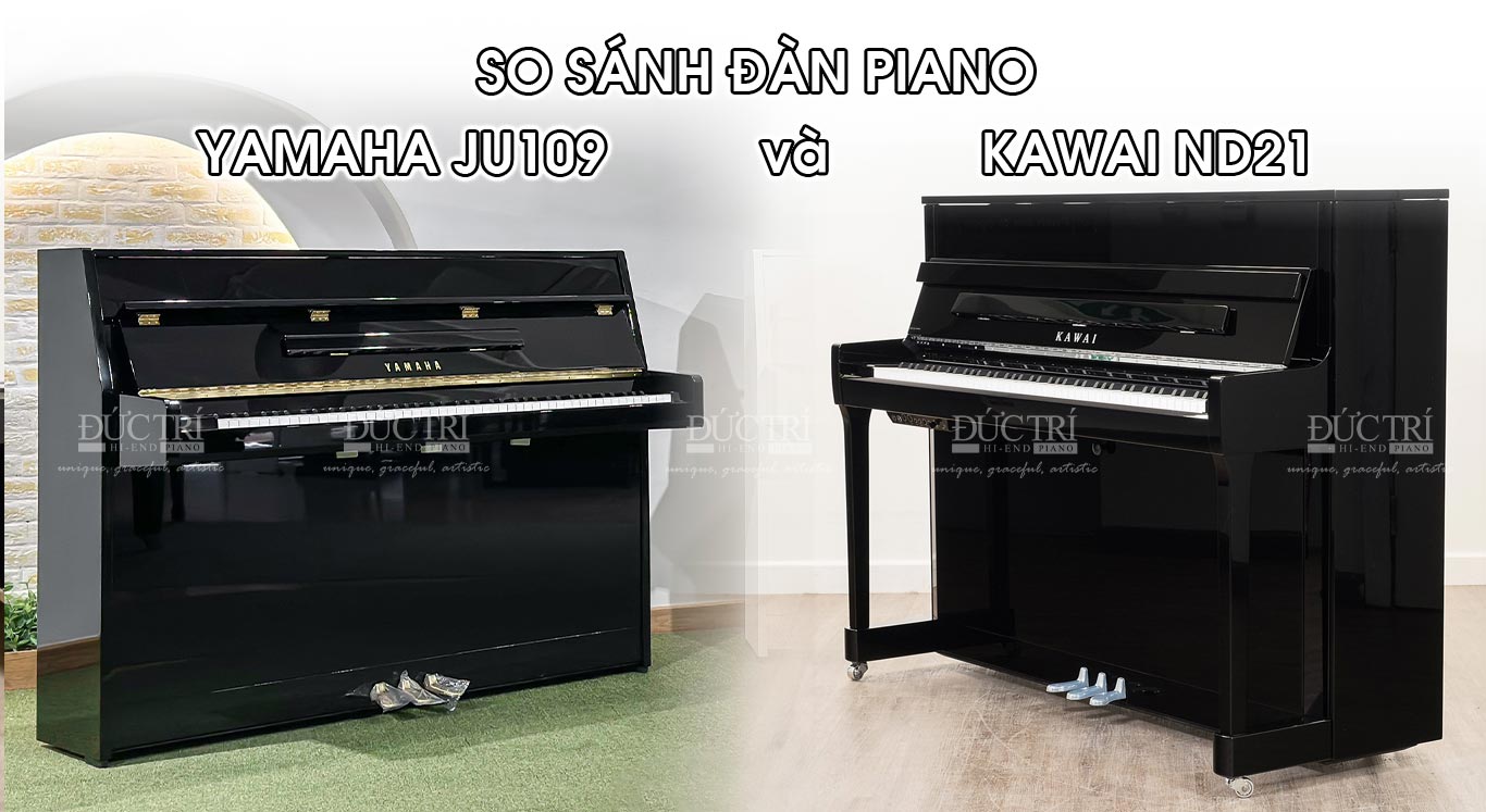 So sánh Yamaha Ju109 và Kawai Nd21