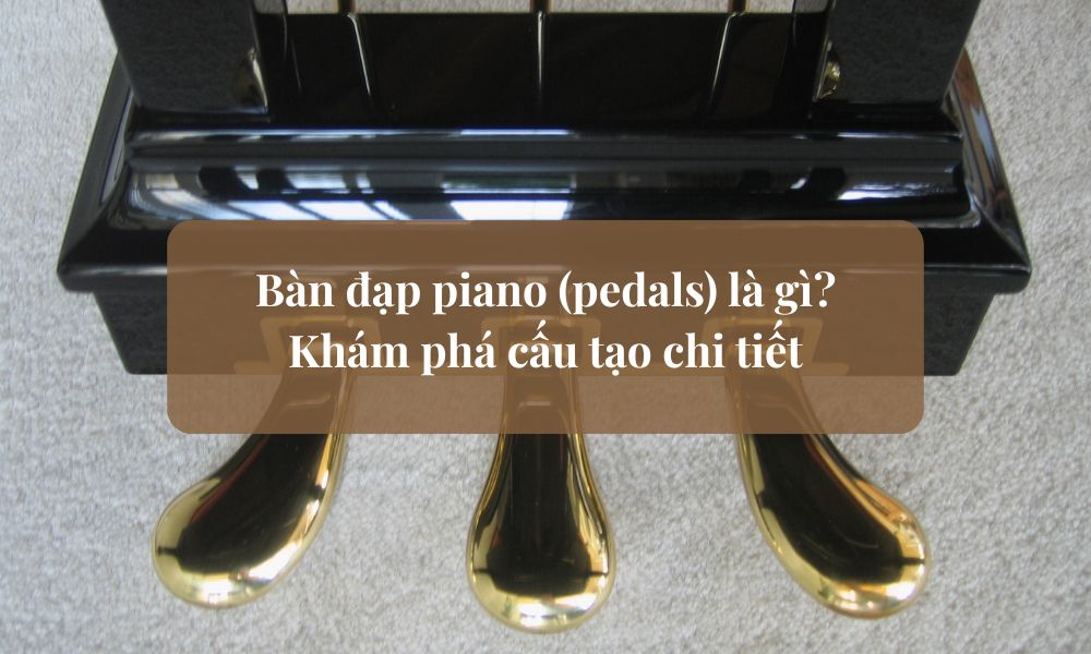 Bàn đạp piano (pedals) là gì? Khám phá cấu tạo chi tiết